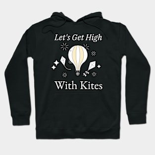 Let's Get High With Kites Kite Flying Hoodie